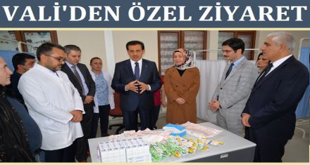 VALİ'DEN ÖZEL ZİYARET 