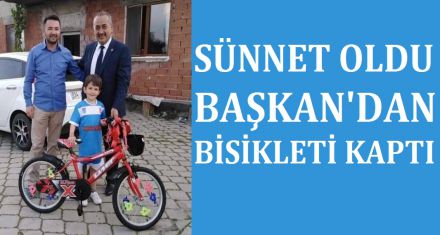 SÜNNET OLDU BİSİKLETİ BAŞKAN'DAN ALDI