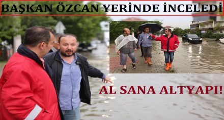BAŞKAN ÖZCAN YERİNDE İNCELEDİ