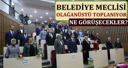 BELEDİYE MECLİSİ OLAĞANÜSTÜ TOPLANIYOR