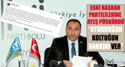 ESKİ BAŞKAN PARTİLİLERİNE ATEŞ PÜSKÜRDÜ