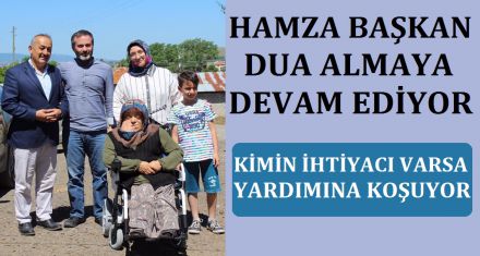 HAMZA BAŞKAN DUA ALMAYA DEVAM EDİYOR