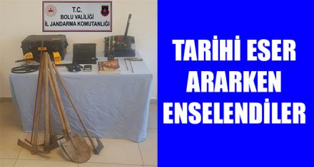 TARİHİ ESER ARARKEN ENSELENDİLER 