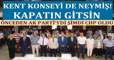 KENT KONSEYİ DE NEYMİŞ KAPATIN GİTSİN