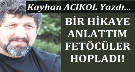 BİR HİKAYE ANLATTIM FETÖCÜLER HOPLADI!