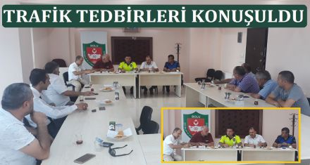 BAYRAM ÖNCESİ TRAFİK MASAYA YATIRILDI 
