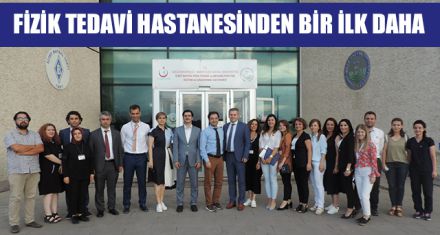 FİZİK TEDAVİ HASTANESİNDEN BİR İLK DAHA