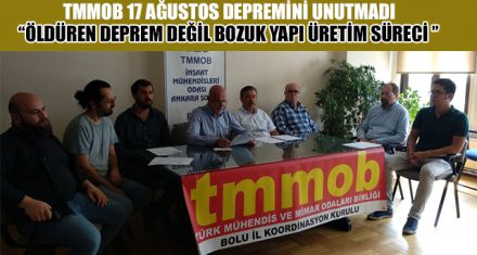 TMMOB 17 AĞUSTOS DEPREMİNİ UNUTMADI