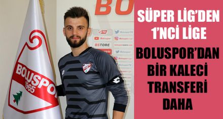 BOLUSPOR'DAN BİR KALECİ TRANSFERİ DAHA