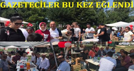 GAZETECİLER BU KEZ EĞLENDİ