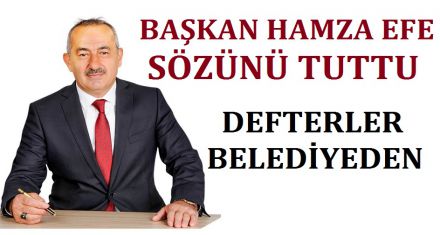 BAŞKAN EFE SÖZÜNÜ TUTTU