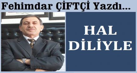 HÂL DİLİYLE…