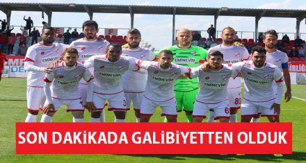 SON DAKIKADA  GALİBİYETTEN OLDUK