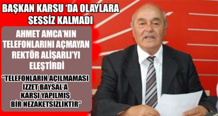 BAŞKAN KARSU ‘DA OLAYLARA SESSİZ KALMADI