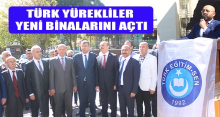 TÜRK YÜREKLİLER YENİ BİNALARINI AÇTI