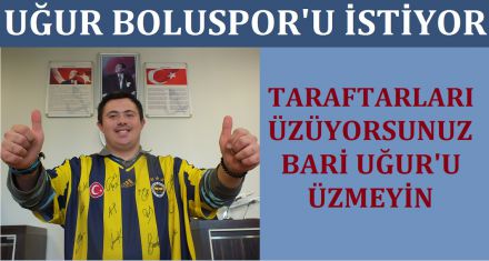UĞUR BOLUSPOR'U İSTİYOR