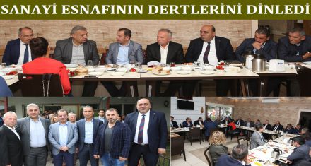 SANAYİ ESNAFININ DERTLERİNİ DİNLEDİ 