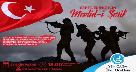 ÜLKÜCÜLER ŞEHİTLERİMİZ İÇİN MEVLİD OKUTACAK 