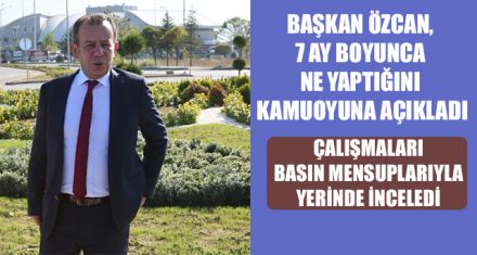 7 AY BOYUNCA NE YAPTIĞINI KAMUOYUNA AÇIKLADI