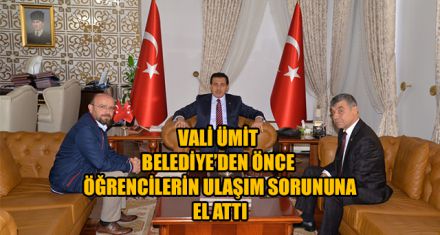 VALİ ÜMİT BELEDİYE'DEN ÖNCE ÖĞRENCİLERİN ULAŞIM SORUNUNA EL ATTI
