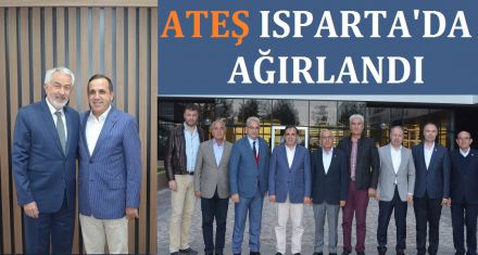 ATEŞ ISPARTA'DA AĞIRLANDI 