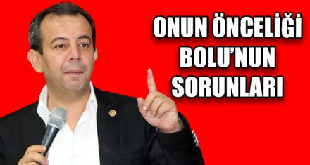 ONUN ÖNCELİĞİ BOLU'NUN SORUNLARI