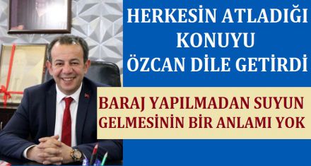 HERKESİN ATLADIĞI KONUYU ÖZCAN DİLE GETİRDİ