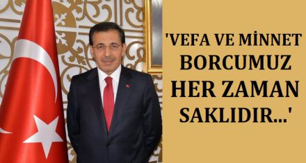 ‘VEFA VE MİNNET BORCUMUZ HER ZAMAN BAKİDİR'