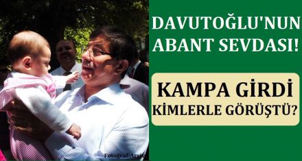 DAVUTOĞLU'NUN ABANT SEVDASI!