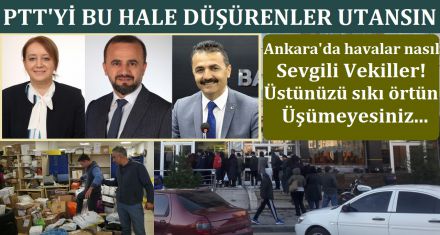 PTT'Yİ BU HALE DÜŞÜRENLER UTANSIN