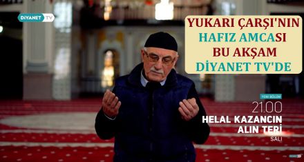 YUKARI ÇARŞI'NIN HAFIZ AMCASI DİYANET TV'DE
