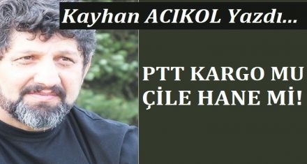 BOLU PTT KARGO MU- ÇİLEHANE Mİ.!
