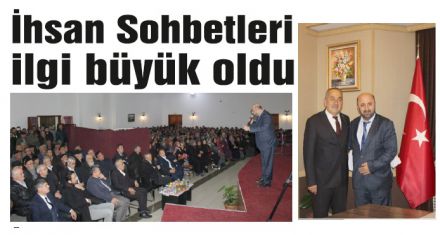 İhsan Sohbetleri ilgi büyük oldu 
