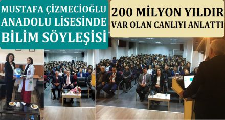 MUSTAFA ÇİZMECİOĞLU ANADOLU LİSESİNDE BİLİM SÖYLEŞİSİ 
