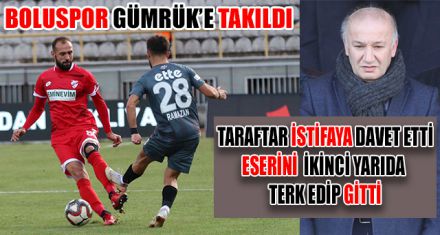 BOLUSPOR GÜMRÜK'E TAKILDI