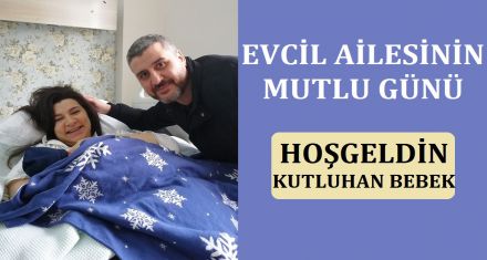 EVCİL AİLESİNİN MUTLU GÜNÜ