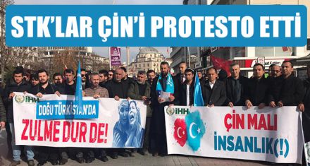 STK'LAR ÇİN'İ PROTESTO ETTİ