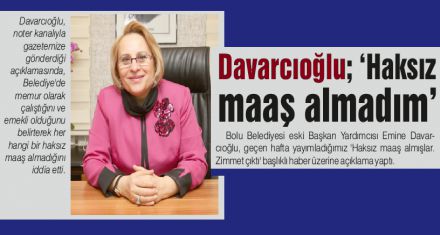 Davarcıoğlu; ‘Haksız maaş almadım'