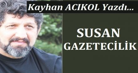 SUSAN GAZETECİLİK!