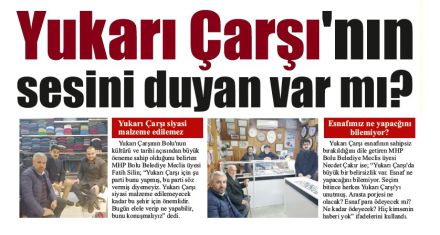 Yukarı Çarşı'nın sesini duyan var mı?