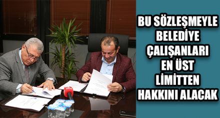 BELEDİYE ÇALIŞANLARI EN ÜST LİMİTTEN HAKKINI ALACAK