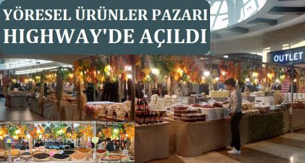 YÖRESEL ÜRÜNLER PAZARI HIGHWAY'DE