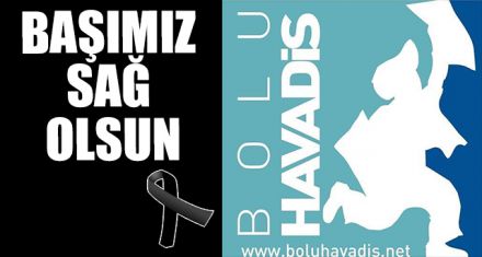 HAVADİS AİLESİNİN ACI GÜNÜ
