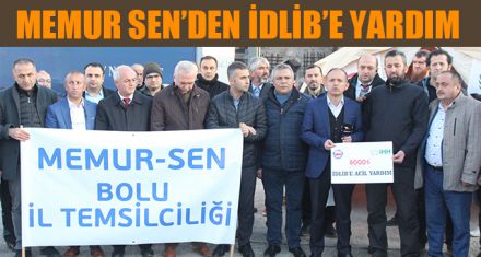 MEMUR SEN'DEN İDLİB'E YARDIM
