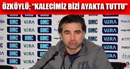 “KALECİMİZ BİZİ AYAKTA TUTTU”