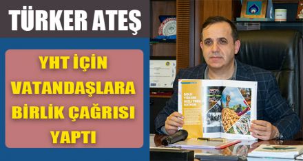YHT İÇİN VATANDAŞLARA BİRLİK ÇAĞRISI YAPTI