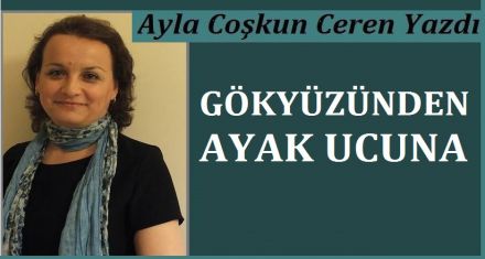 GÖKYÜZÜNDEN AYAKUCUNA 