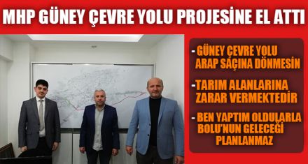 MHP GÜNEY ÇEVRE YOLU PROJESİNE EL ATTI 