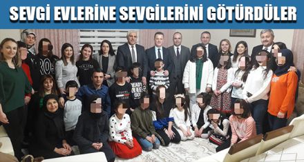SEVGİ EVLERİNE SEVGİLERİNİ GÖTÜRDÜLER