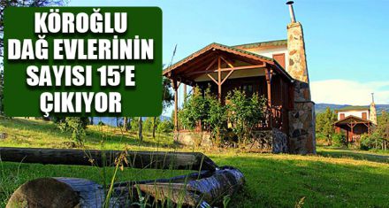 KIBRISCIK'A 5 YENİ DAĞ EVİ YAPILACAK 